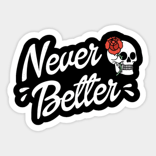 Never Better Sticker